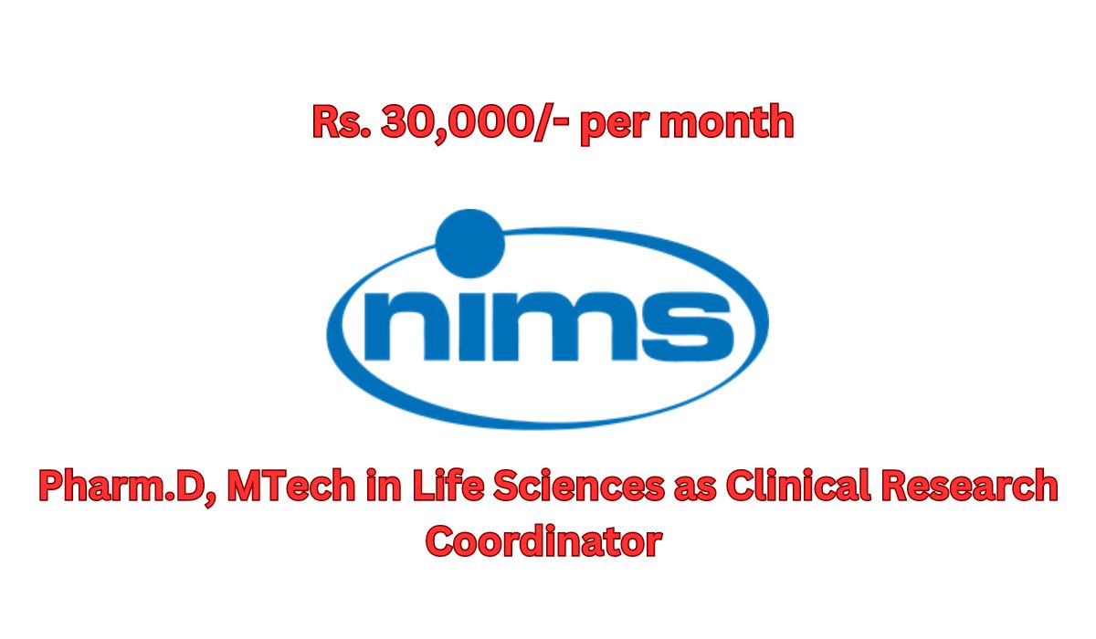 [Rs. 30k per month] NIMS Hiring Pharm.D, MTech in Life Sciences as Clinical Research Coordinator