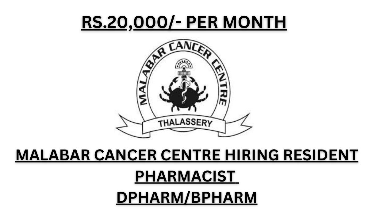 [Rs.20k per month] Malabar Cancer Centre Hiring Resident Pharmacist