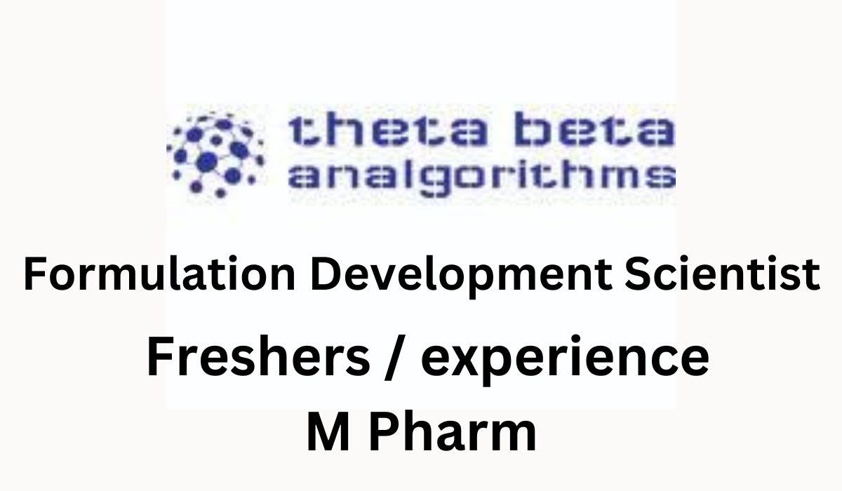[Fresher / experience]THETABETA ALGORITHMS Hiring Formulation Development Scientist