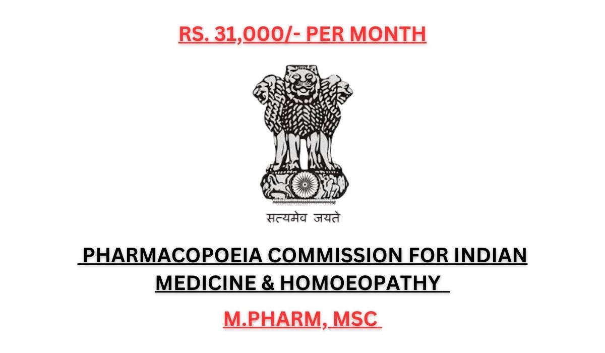 [Rs. 31k Per Month] Pharmacopoeia Commission for Indian Medicine & Homoeopathy Hiring M.Pharm, MSc under