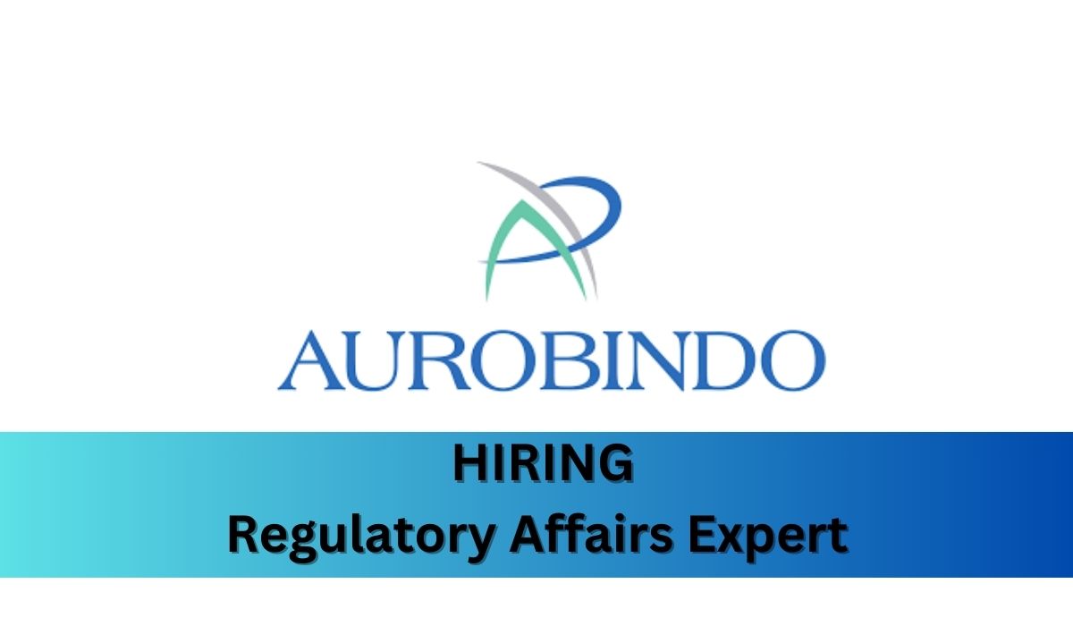 Aurobindo Pharma Hiring Regulatory Affairs Expert