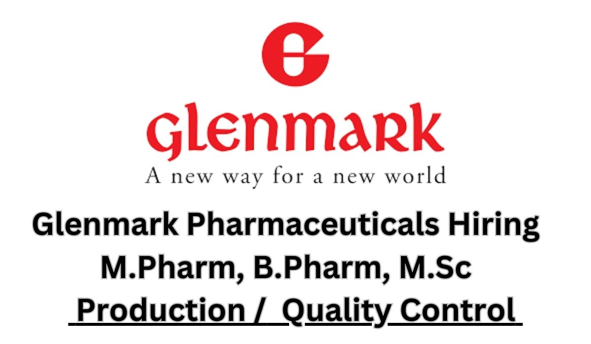 Glenmark Pharmaceuticals Hiring M.Pharm, B.Pharm, M.Sc