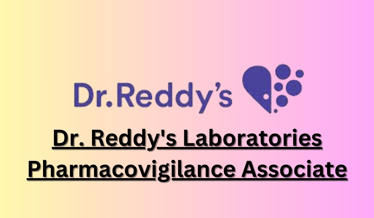 Dr. Reddy's Laboratories Hiring Pharmacovigilance Associate