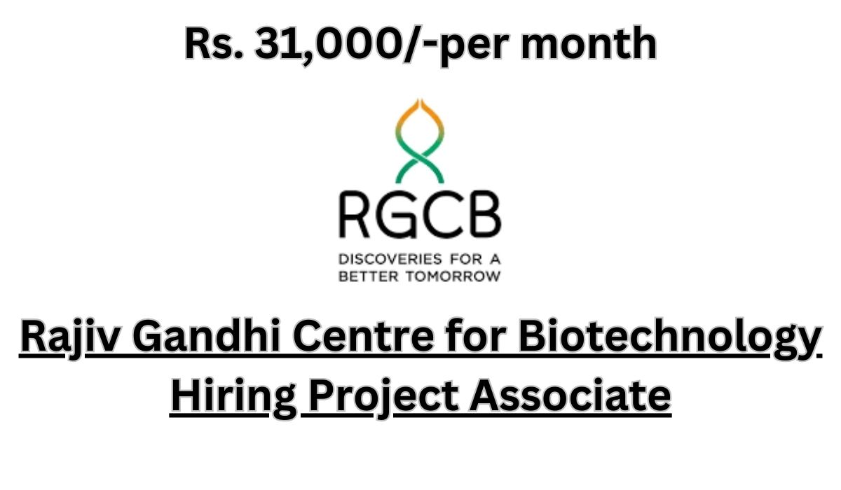 [Rs. 31k Per Month] Rajiv Gandhi Centre for Biotechnology Hiring Project Associate