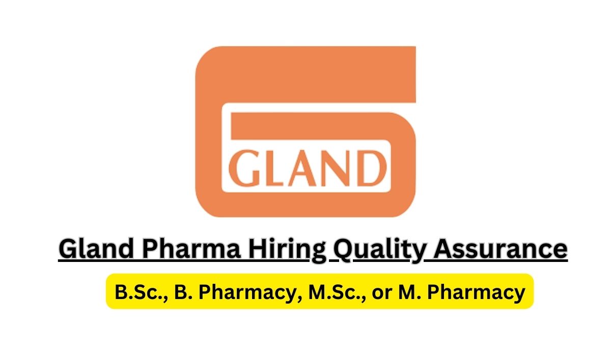 Gland Pharma Hiring Quality Assurance