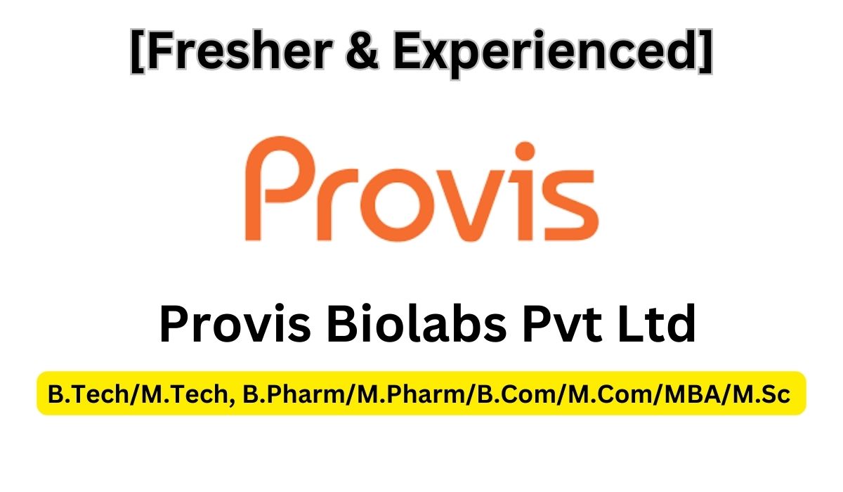 [Fresher & Experienced] Provis Biolabs Pvt Ltd Hiring M.Sc / B.Pharm / M.Pharm