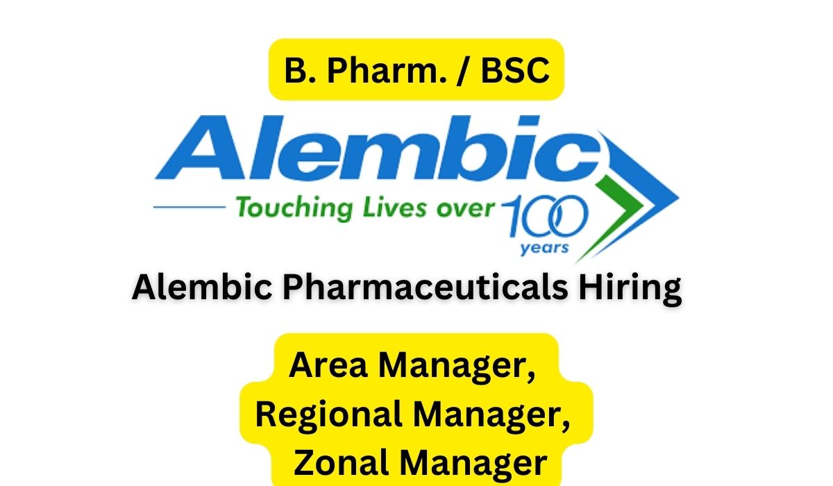 Alembic Pharmaceuticals Hiring Area Manager, Regional Manager, and Zonal Manager