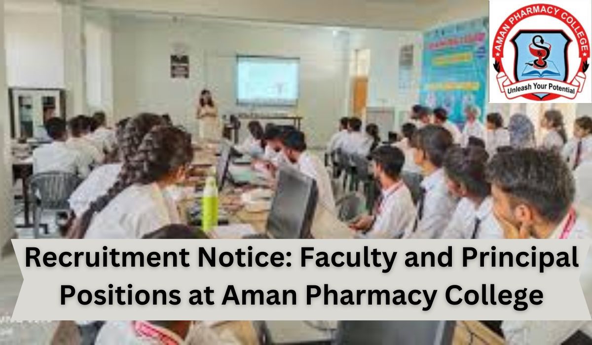 Recruitment Notice: Faculty and Principal Positions at Aman Pharmacy College