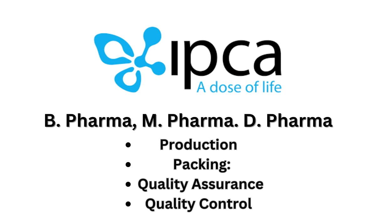 IPCA Laboratories Hiring B. Pharma, M. Pharma. D. Pharma