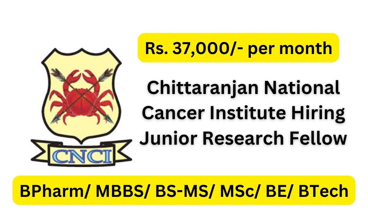 Chittaranjan National Cancer Institute Hiring Junior Research Fellow