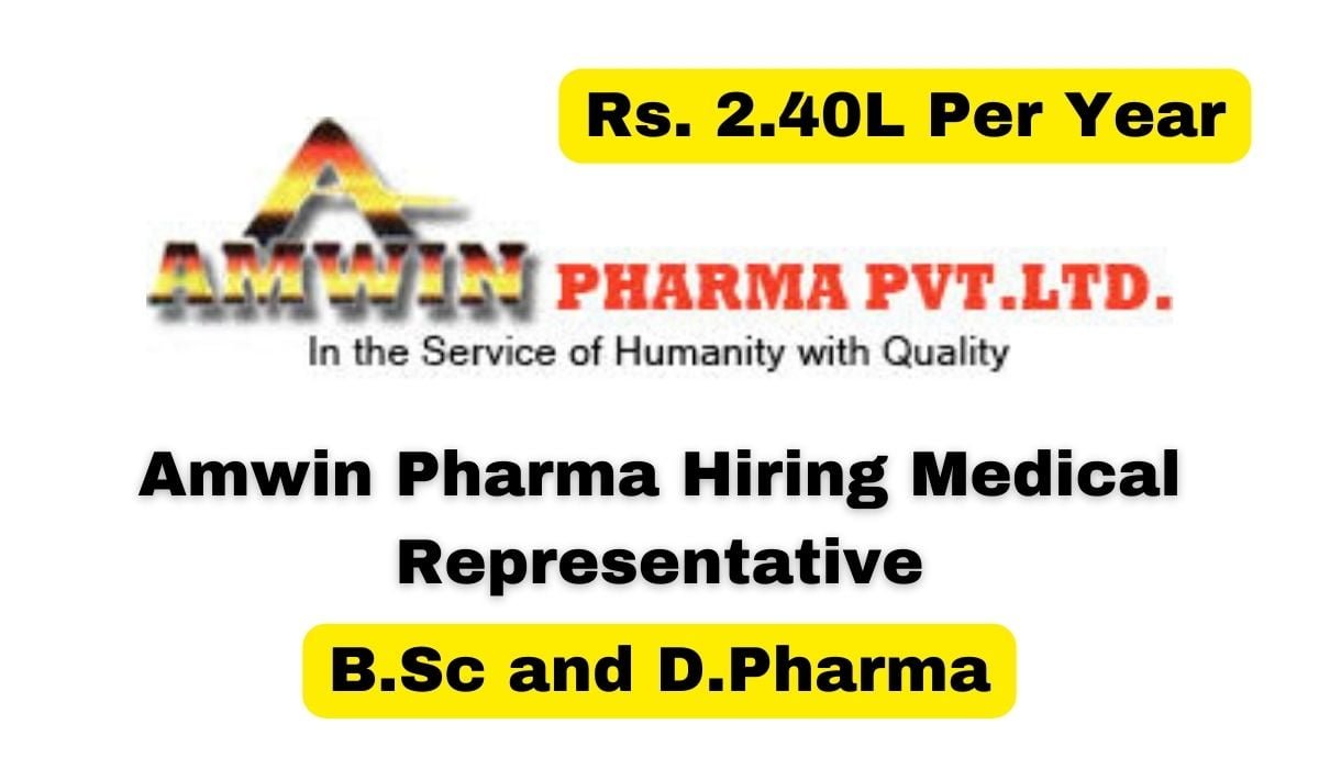 [Rs. 2.40L Per Year] Amwin Pharma Hiring Medical Representative