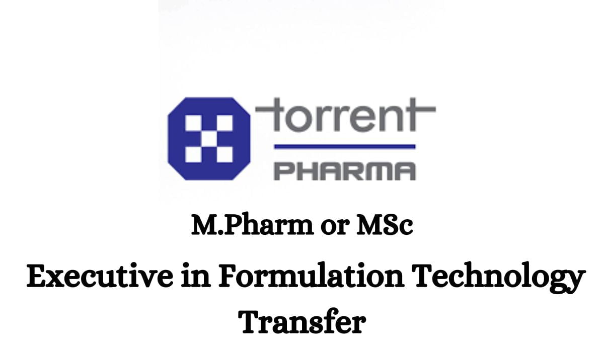 Torrent Pharma Hiring Executive in Formulation Technology Transfer
