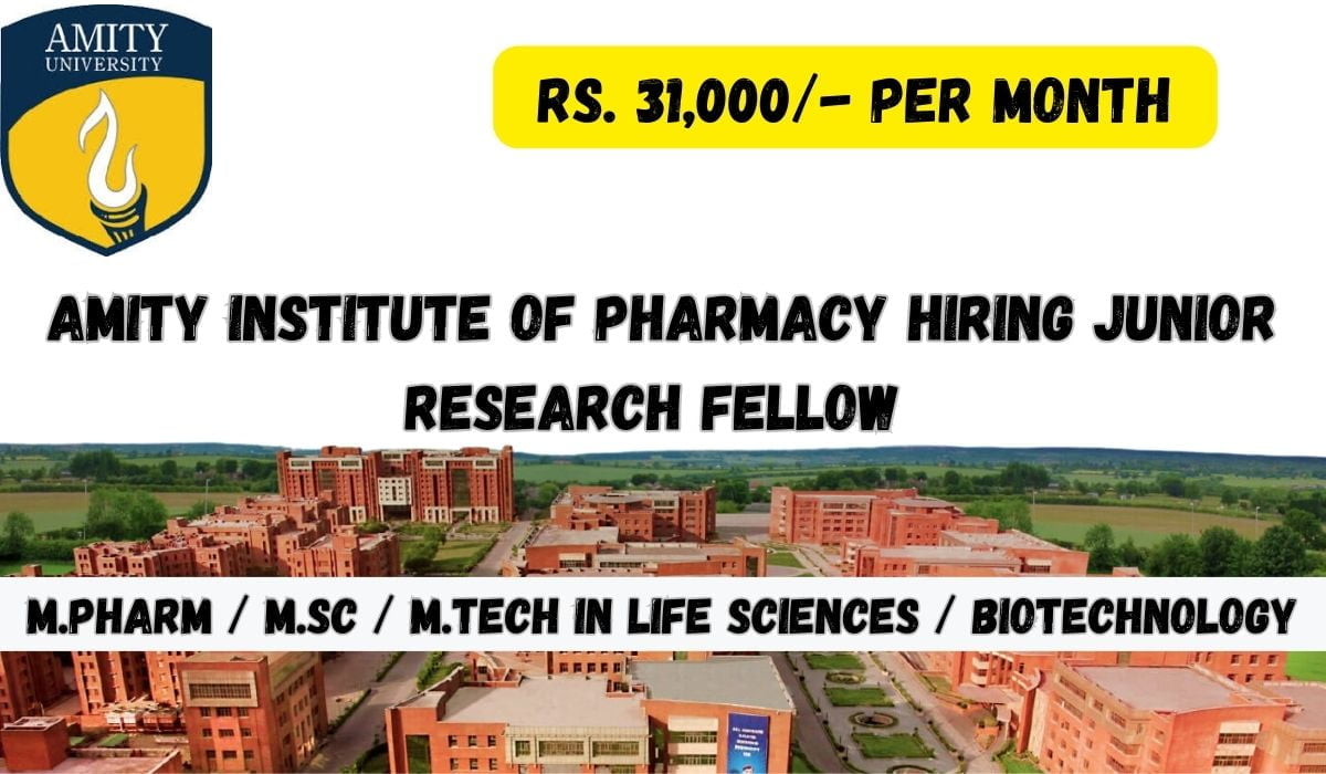 [Rs. 31k per month ] Amity Institute of Pharmacy Hiring Junior Research Fellow
