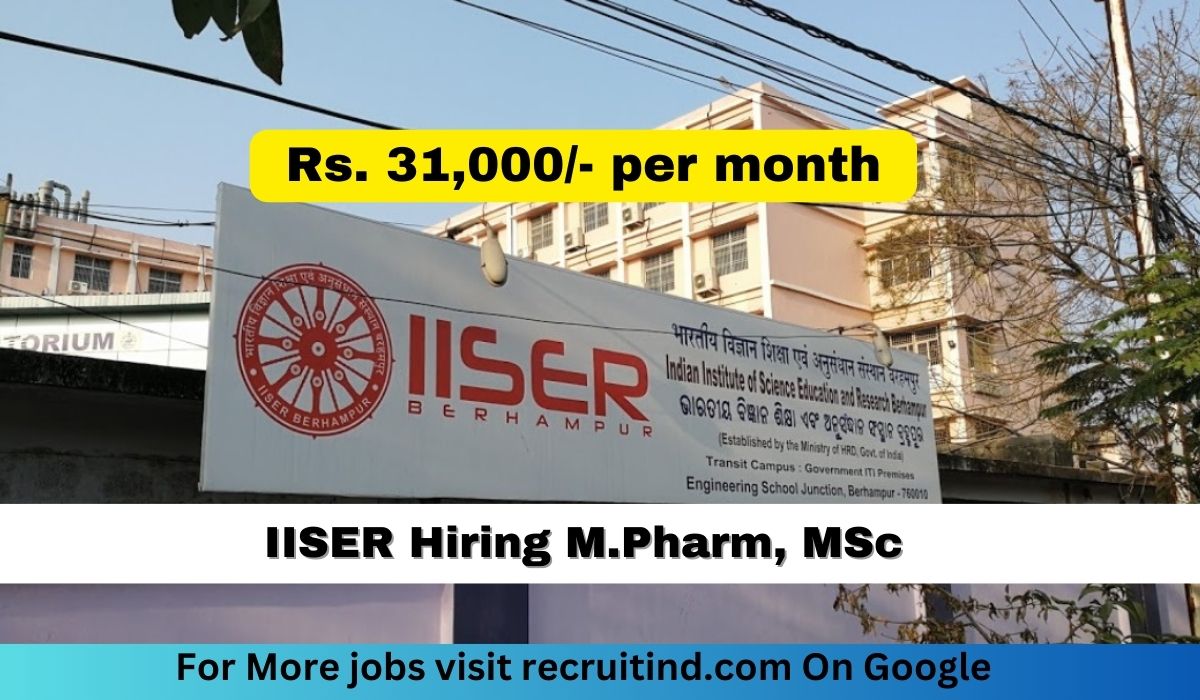 [Rs. 31k per month] IISER Hiring M.Pharm, MSc