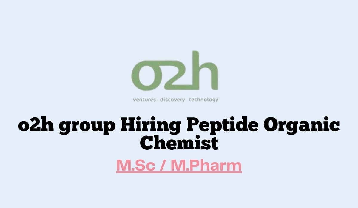 o2h group Hiring Peptide Organic Chemist
