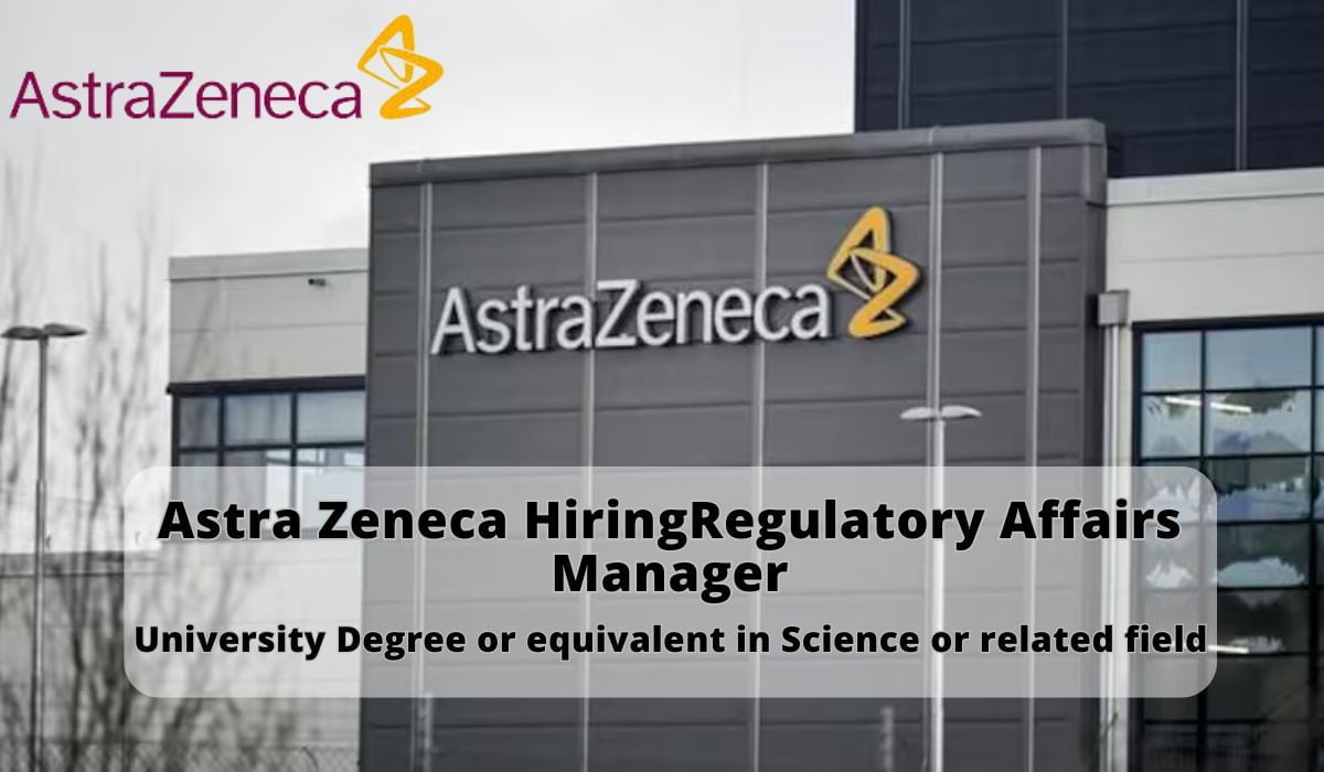 Astra Zeneca HiringRegulatory Affairs Manager