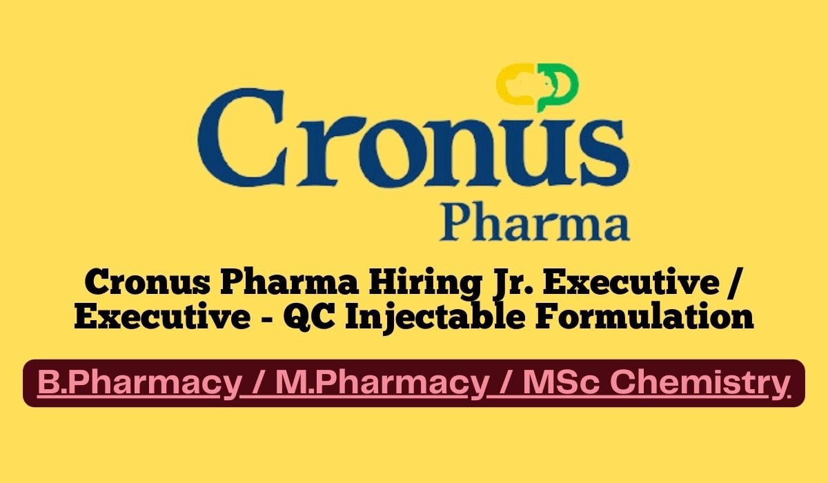 Cronus Pharma Hiring Jr. Executive / Executive - QC Injectable Formulation