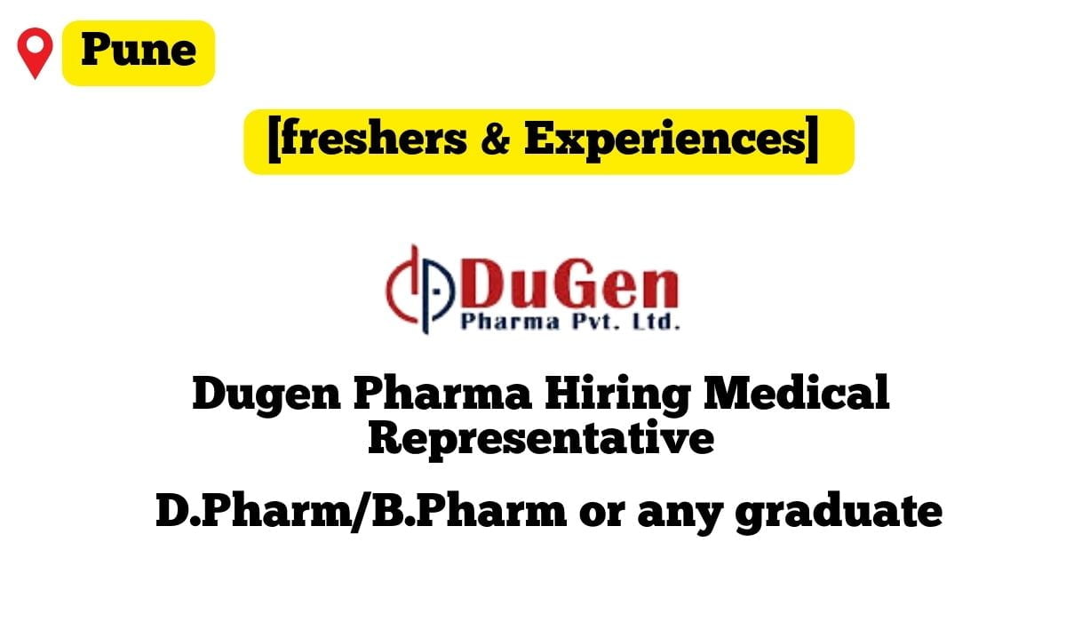 [freshers & Experiences] Dugen Pharma Hiring Medical Representative