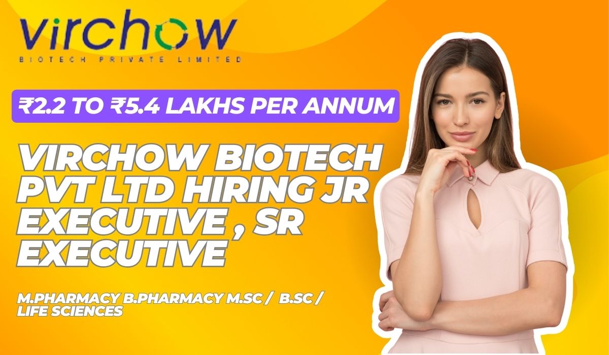 [₹2.2 to ₹5.4 lakhs per annum] Virchow Biotech Pvt Ltd Hiring Jr Executive , Sr Executive