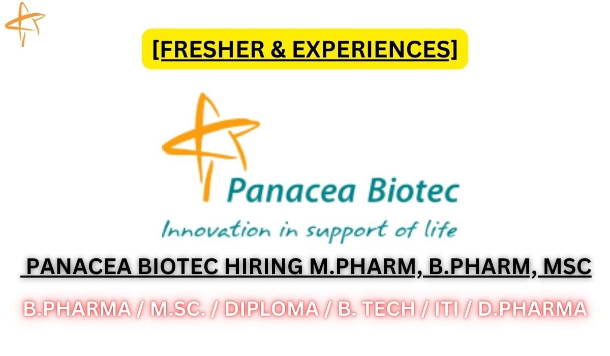[Fresher & Experiences] Panacea Biotec Hiring M.Pharm, B.Pharm, MSc