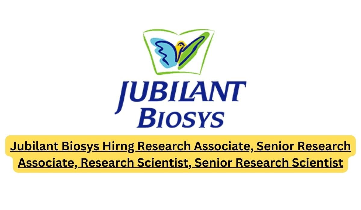Jubilant Biosys Hirng Research Associate, Senior Research Associate, Research Scientist, Senior Research Scientist