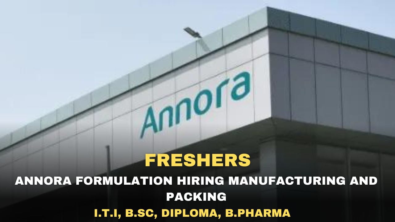 [Freshers] ANNORA Formulation Hiring Manufacturing and Packing