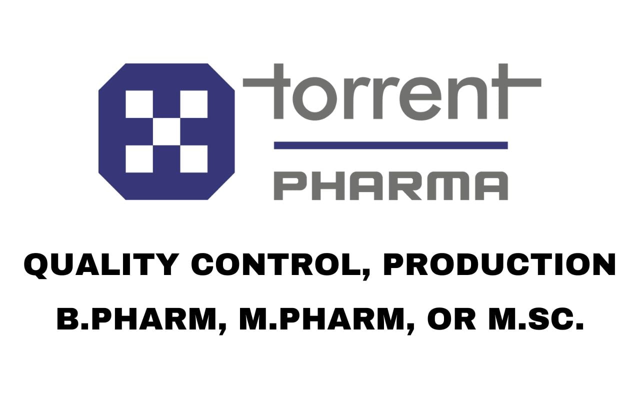 Torrent Pharmaceuticals Limited Hiring Quality Control, Production