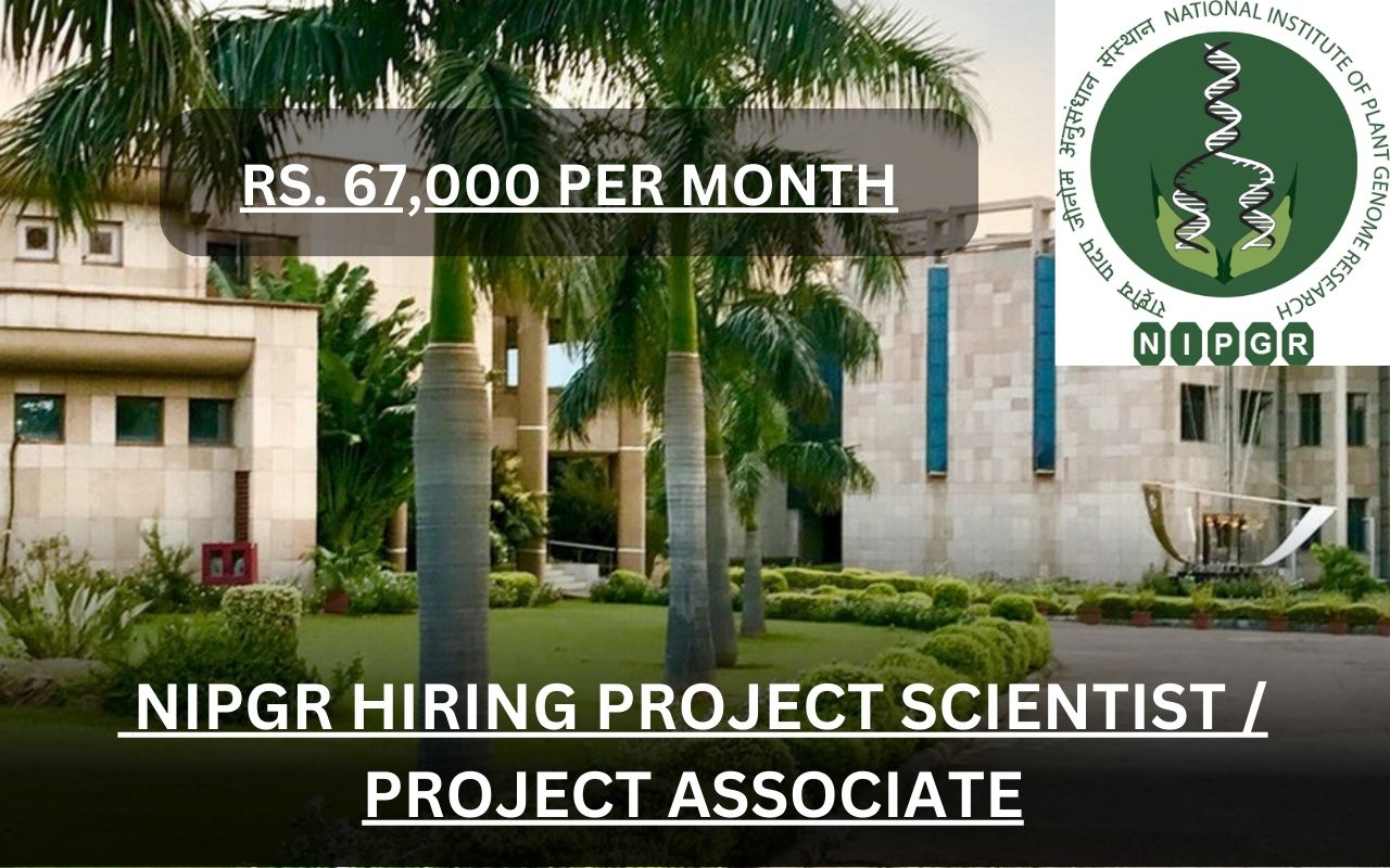 [Rs. 67,000 Per Month] NIPGR Hiring Project Scientist / Project Associate