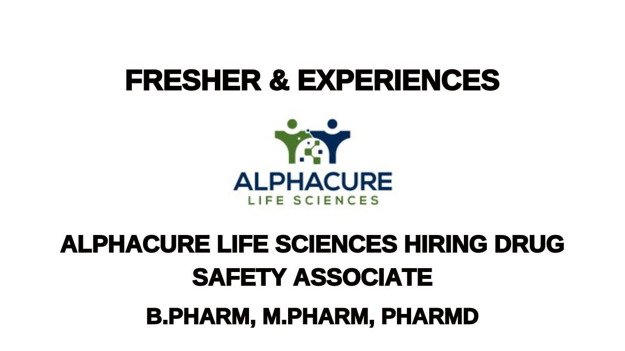 [Fresher & Experiences] Alphacure Life Sciences Hiring Drug Safety Associate
