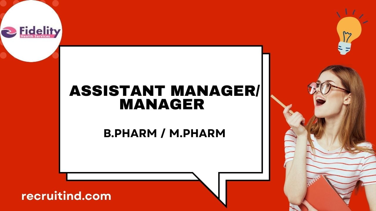 Fidelity Health Services Hiring B.Pharm / M.Pharm