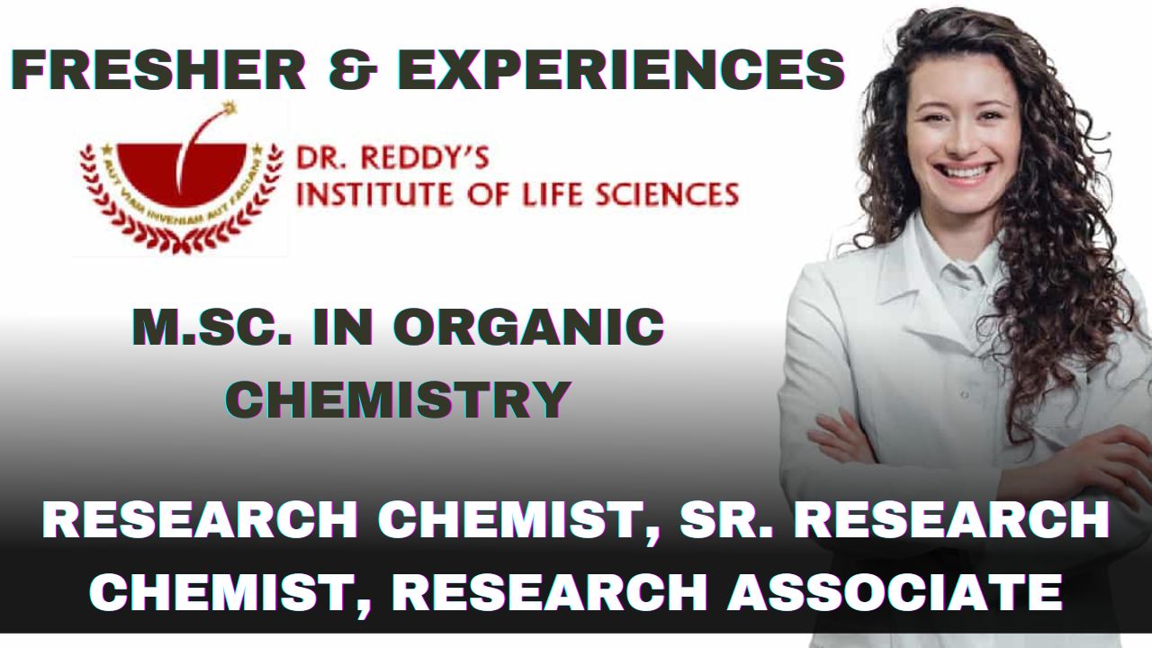 Dr. Reddy’s Institute of Life Sciences Hiring Research Chemist, Sr. Research Chemist, Research Associate