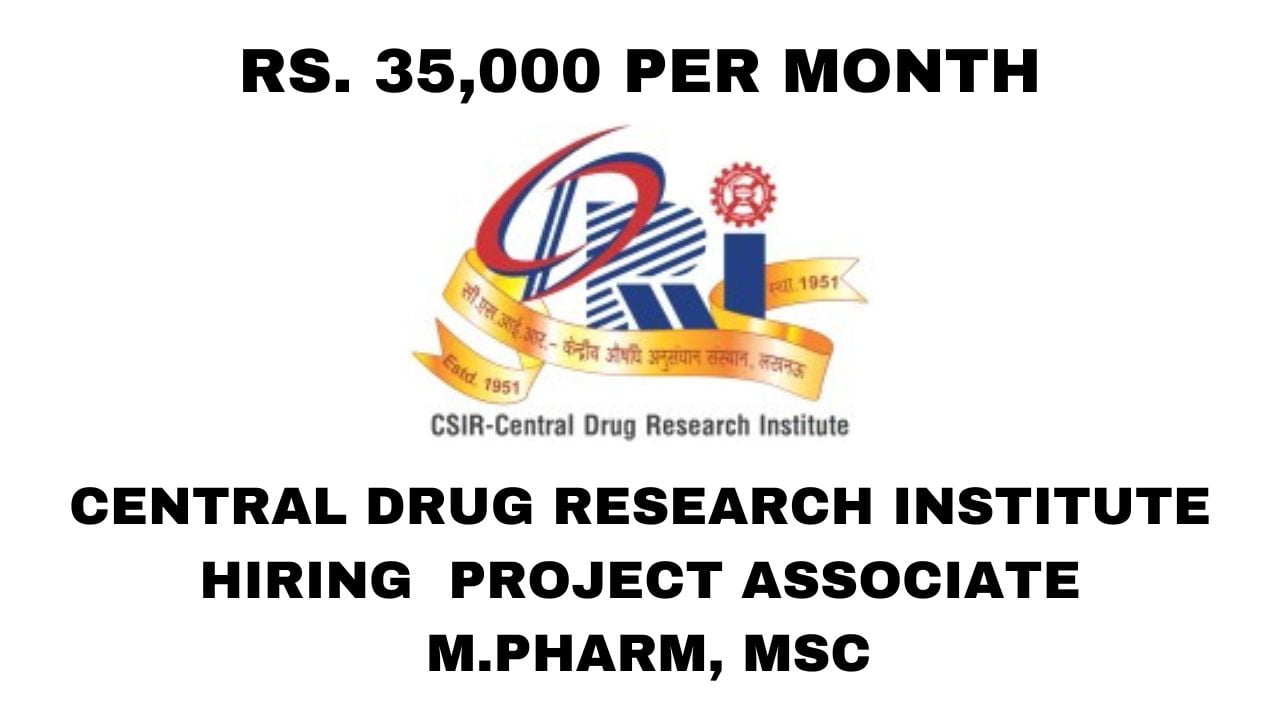 [Rs. 35,000 Per Month] Central Drug Research Institute Hiring M.Pharm, MSc