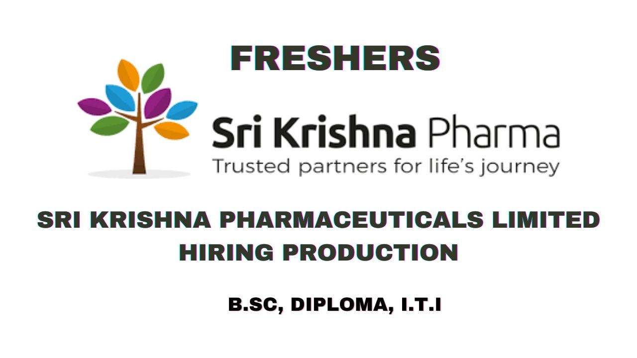 [freshers] Sri Krishna Pharmaceuticals Limited Hiring Production