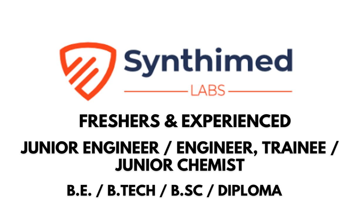 [Freshers & Experienced] Synthimed Labs Private Limited Hiring Junior Engineer / Engineer, Trainee / Junior Chemist