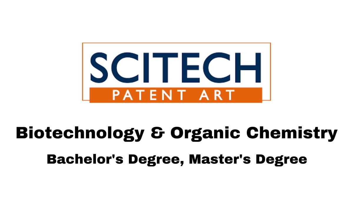 SCITECH PATENT Hiring Biotechnology & Organic Chemistry