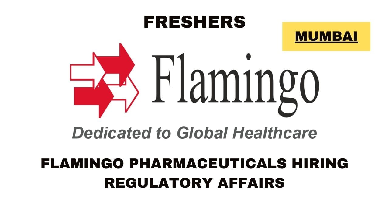 [Freshers] Flamingo Pharmaceuticals Hiring Regulatory Affairs