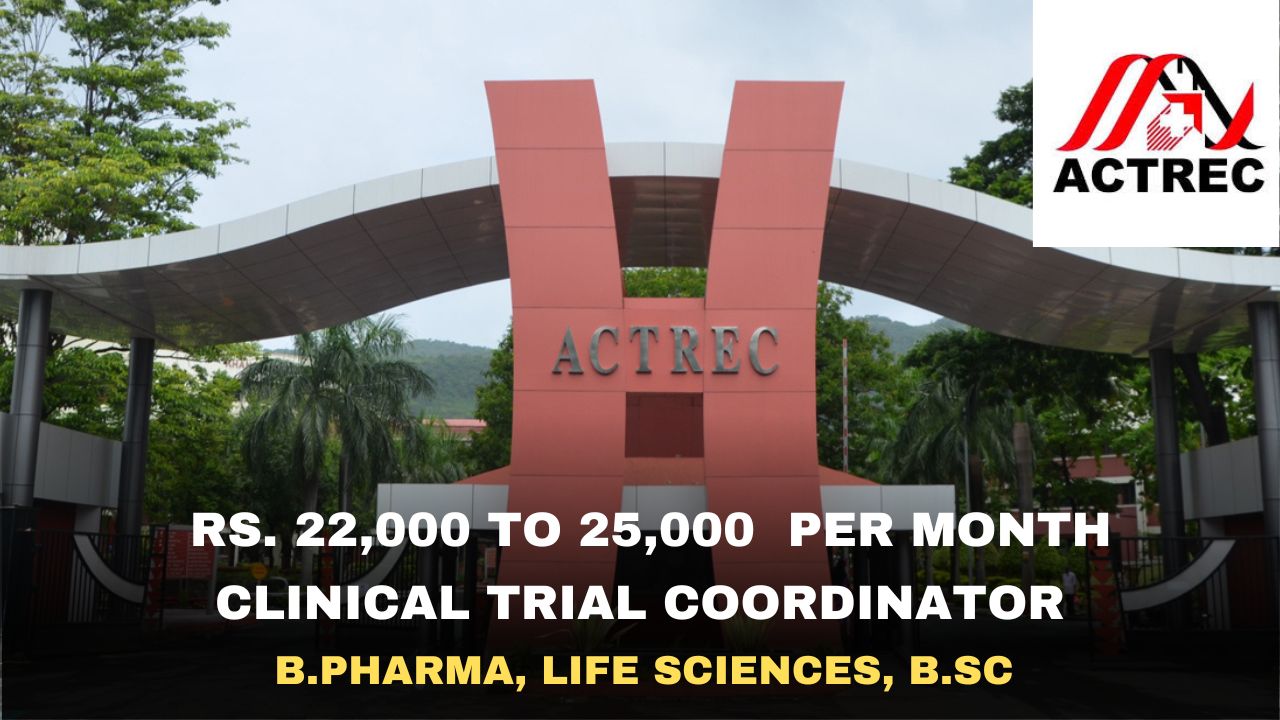 [Rs. 22k to 25k Per Month] Advanced Centre for Treatment, Research and Education in Cancer Hiring Clinical Trial Coordinator