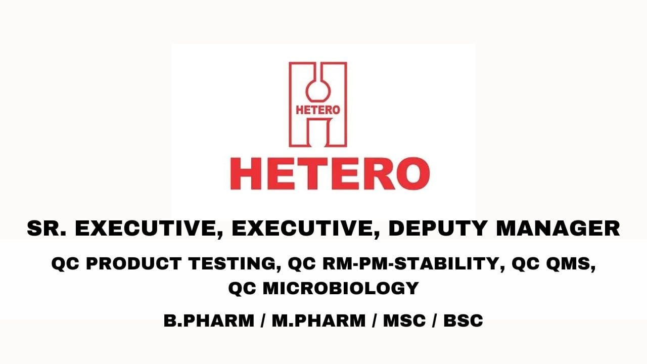 Hetero Plasma Science Hiring QC Product Testing, QC RM-PM-Stability, QC QMS, QC Microbiology