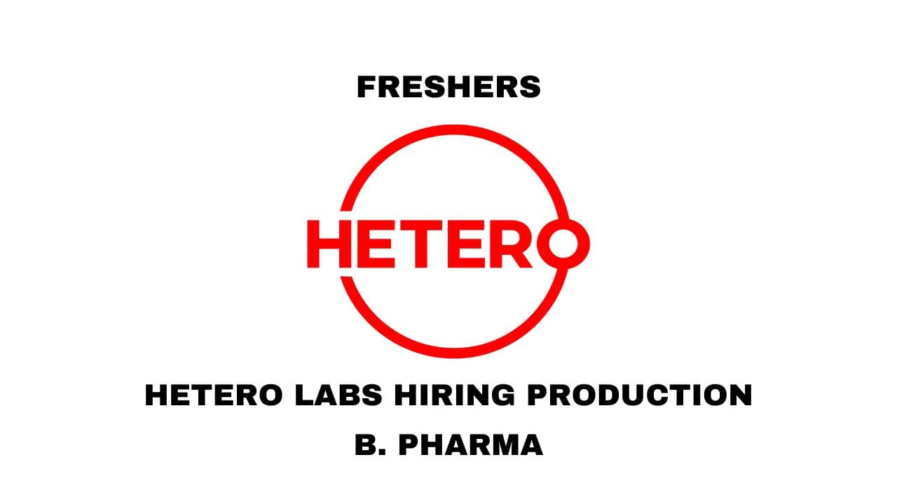 Hetero Labs Hiring Production