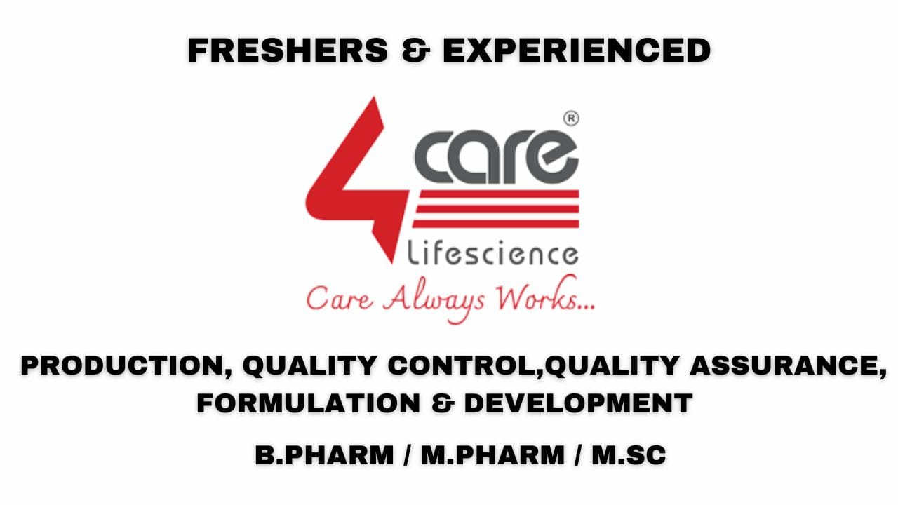 [Freshers & Experienced] 4Care Life Sciences Hiring Production, QC, QA, F&D