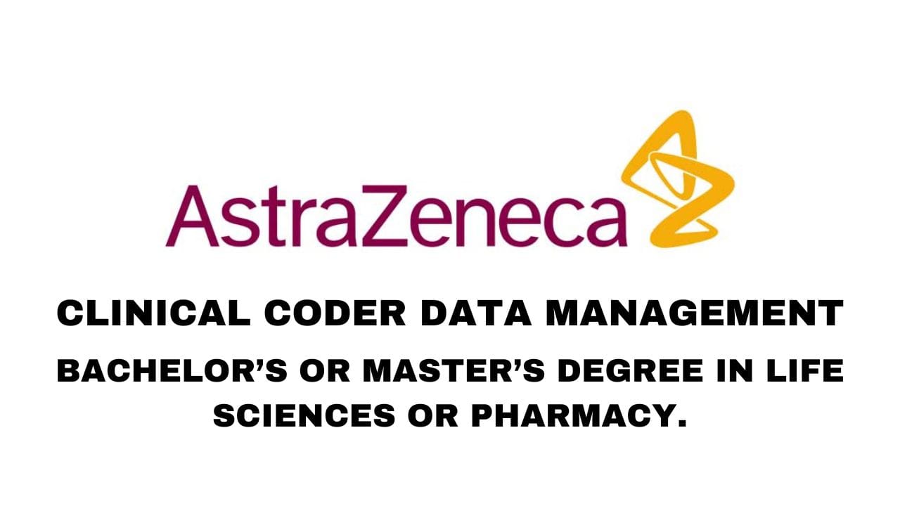 Astra Zeneca Hiring Clinical Coder Data Management