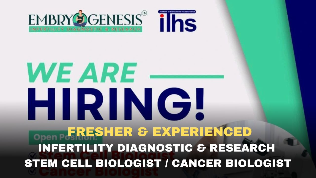 [Fresher & Experienced] Embry Genesis Hiring Infertility Diagnostic & Research