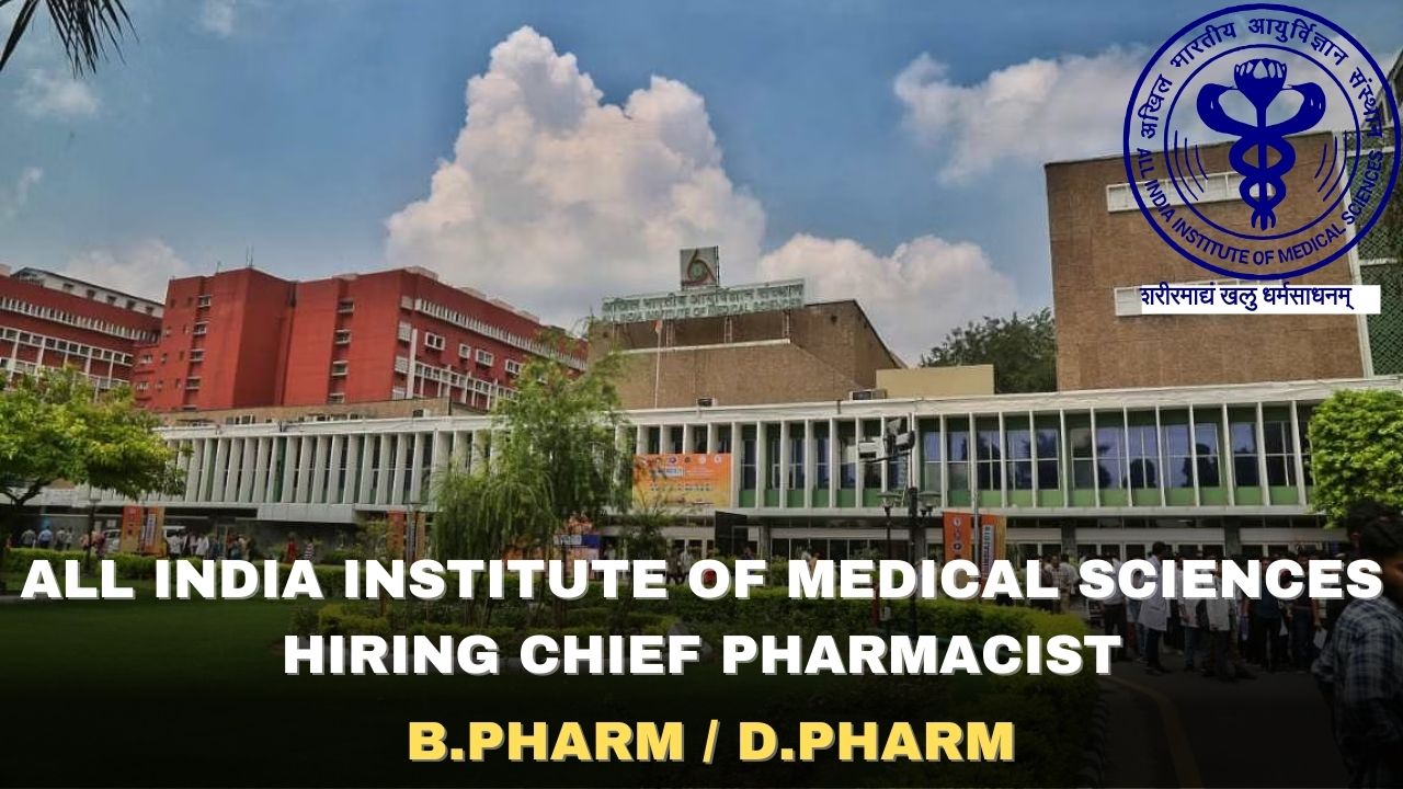 All India Institute of Medical Sciences Hiring Chief Pharmacist