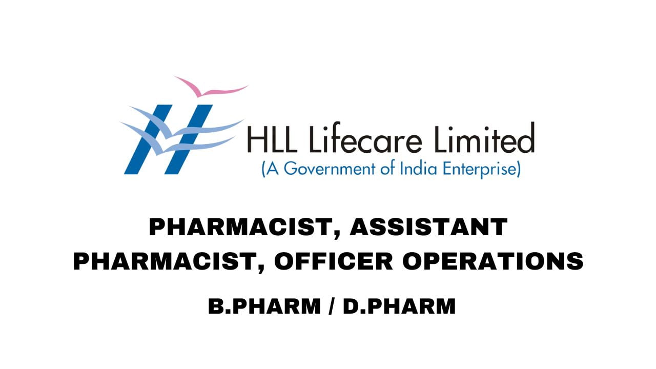 HLL Lifecare Limited Hiring Pharmacist, Assistant Pharmacist, Officer Operations