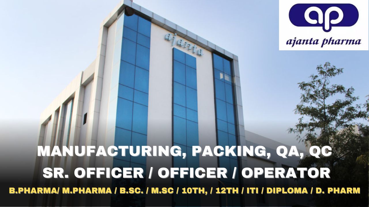 Ajanta Pharma Hiring Manufacturing, Packing, QA, QC