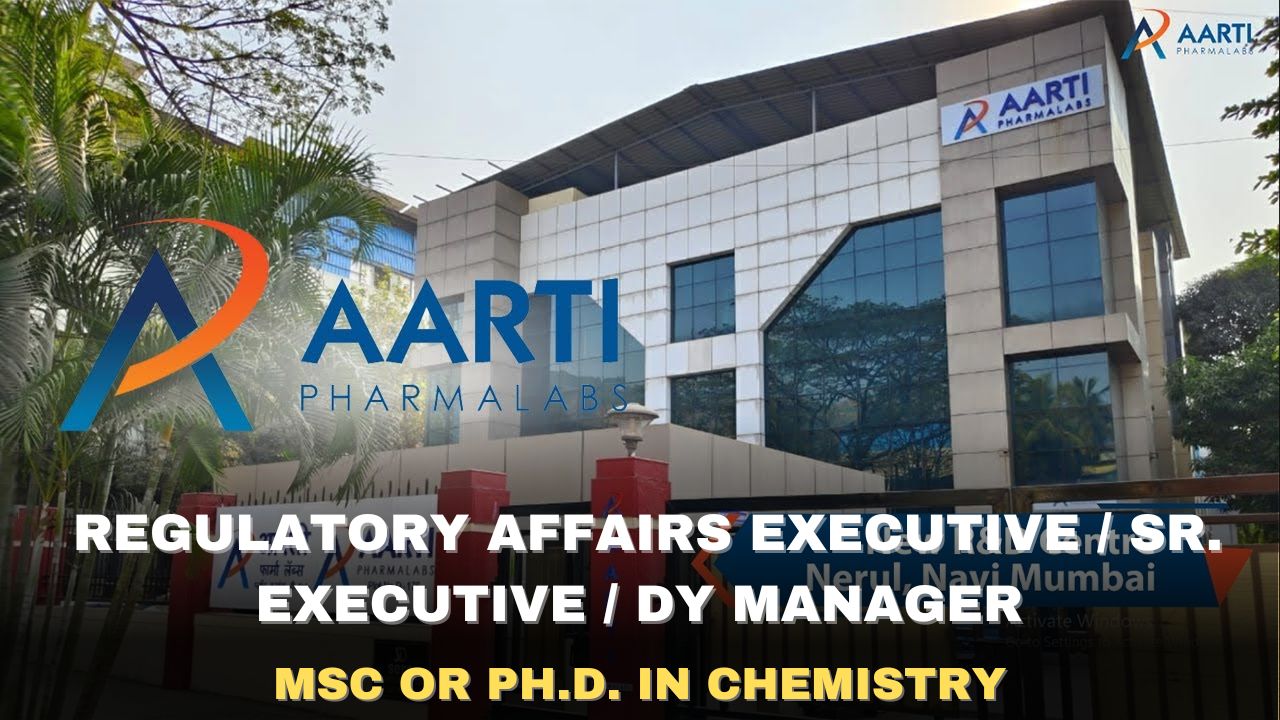 Aarti Pharmalabs Hiring Regulatory Affairs Executive / Sr. Executive / Dy Manager