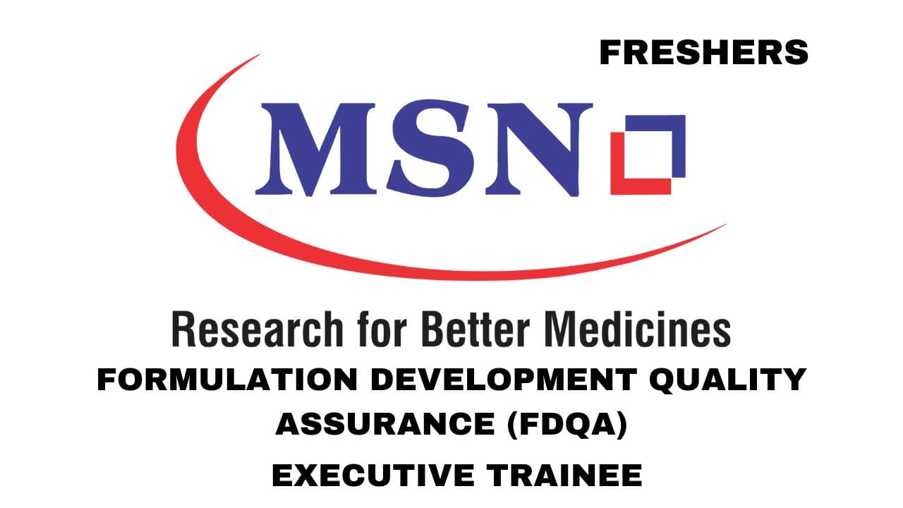 [Freshers] MSN Laboratories Pvt Ltd Hiring Formulation Development Quality Assurance (FDQA)
