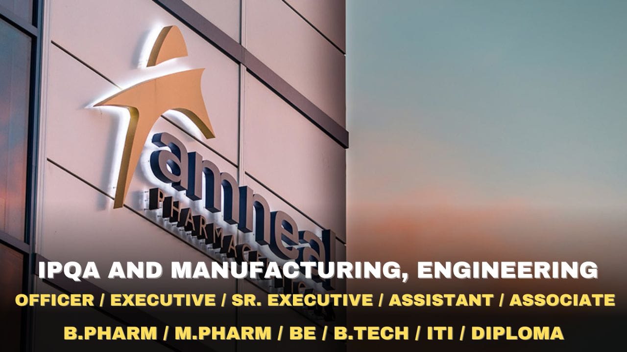 Amneal Pharmaceuticals Hiring IPQA and Manufacturing, Engineering