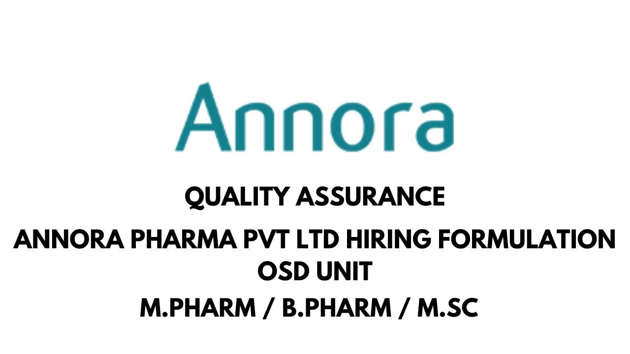 Annora Pharma Pvt Ltd Hiring Formulation OSD Unit