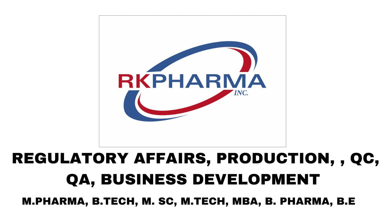 RK Pharma Hiring Regulatory Affairs, Production, , QC, QA, Business Development